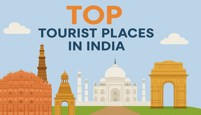 Top Tourist Places in India | Must-Visit Destinations for Your Next Trip